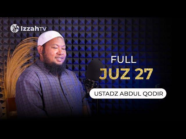 Ustadz Abdul Qodir - Juz 27 - Full