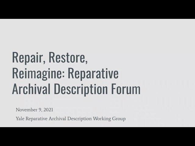Repair, Restore, Reimagine: Reparative Archival Description Forum
