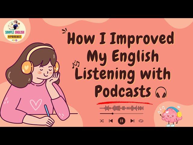 English Podcast |  How I Improved My English Listening with Podcasts: Personal Tips