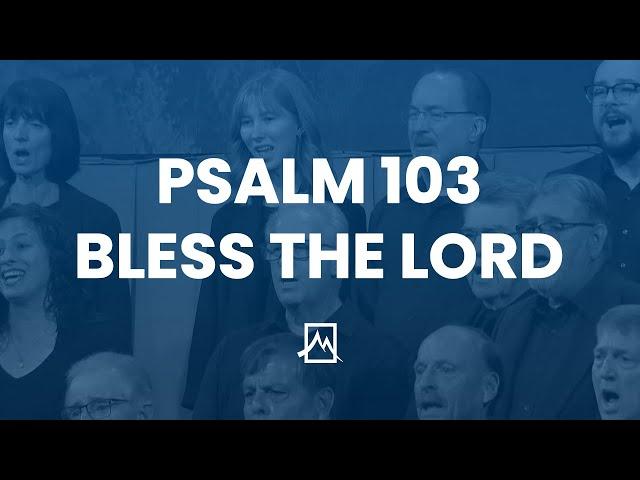 Psalm 103, Bless the Lord