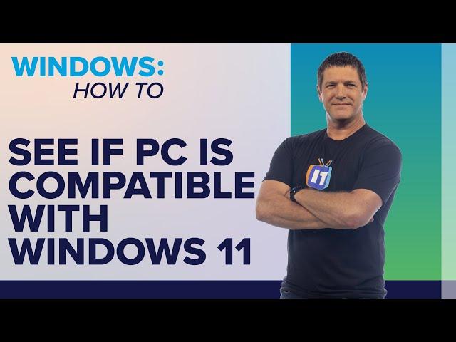 How to See if Your PC is Compatible with Windows 11