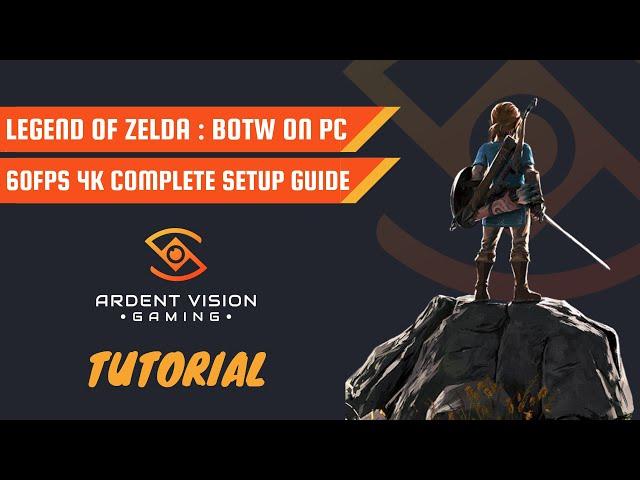 Complete Setup Guide - Legend of Zelda Breath of the Wild on PC at 4k 60FPS Smooth!