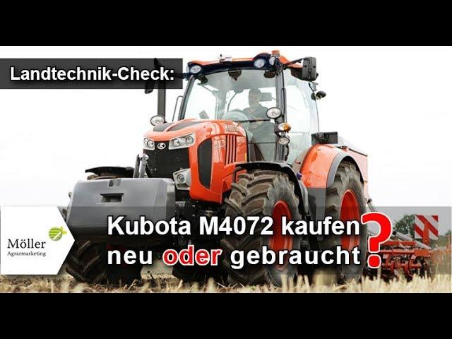 Kubota M4072 im Landwirt.com Praxistest - Kubota Traktoren kaufen neu oder gebraucht?