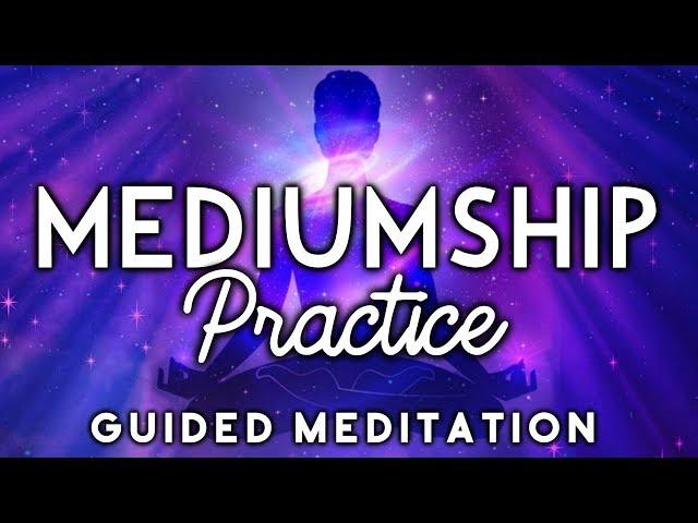 MEDIUMSHIP Practice Guided Meditation. Learn How To Be A Psychic Medium & Connect with Spirit.