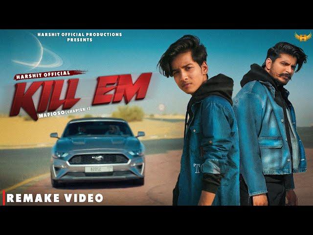 HARSHIT OFFICIAL - KILL EM (Full Video) | @GulzaarChhaniwalaProductions  MAFIOSO 2023