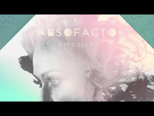 Absofacto - Dissolve (Audio)