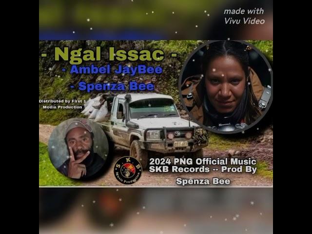 Ngal Issac -- Ambel JayBee + Spenza Bee (2024) PNG Official Music