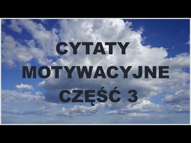 Złote Myśli. Cytaty motywacyjne część 3