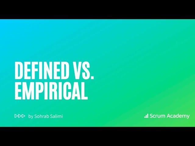 Defined vs  Empirical in the Context of Agile | Scrum Academy explains