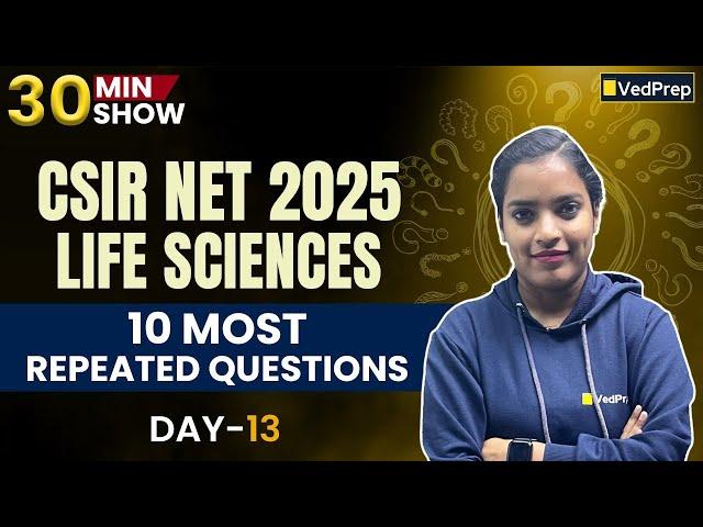 10 Most Repeated CSIR NET 2025 Life Sciences Questions Series | Day 13 | 30 Min Rapid Practice