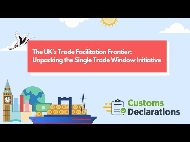 The UK's Trade Facilitation Frontier: Unpacking the Single Trade Window Initiative