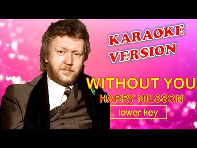 WITHOUT YOU by Harry Nilsson - Karaoke Version, Lower Key