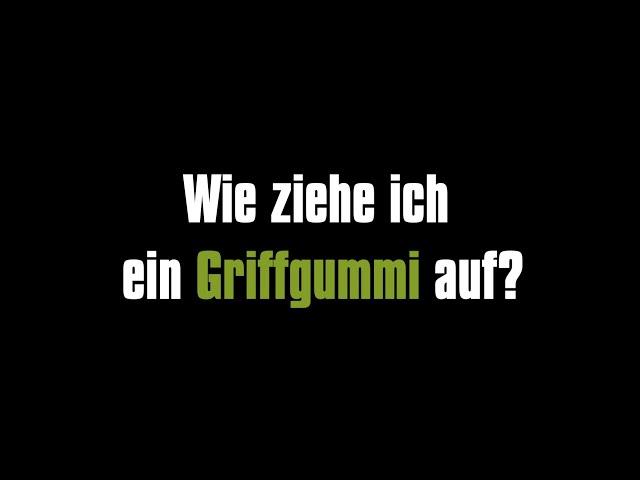 Besserer Grip: Wie ziehe ich ein Griffgummi auf?