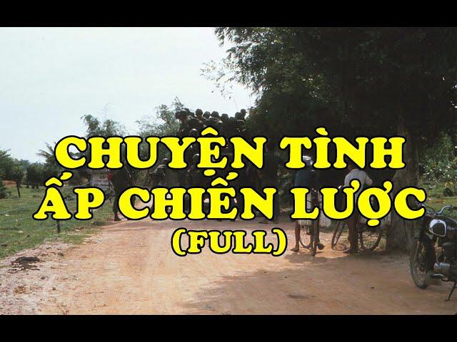 Hồi Ký Miền Nam | Chuyện Tình Ấp Chiến Lược (Full)