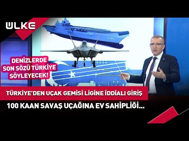 Türkiye'den Uçak Gemisi Ligine İddialı Giriş... 100 KAAN Savaş Uçağına Ev Sahipliği Yapacak!