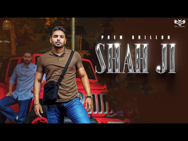 SHAH JI - PREM DHILLON | SNAPPY | New Song 2022