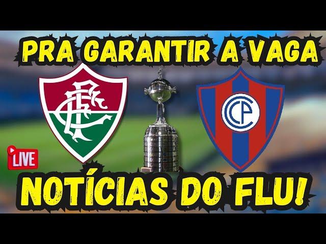 PRA GARANTIR A CLASSIFICAÇÃO! | PRÉ JOGO: FLUMINENSE X CERRO PORTEÑO - LIBERTADORES 2024