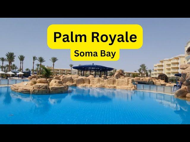 Palm Royale Soma Bay | Egypt Hurghada | June 2023