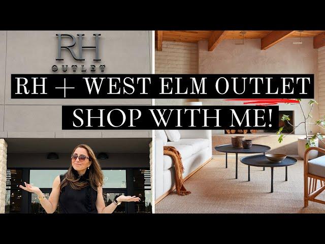 SHOP WITH ME AT RH + WEST ELM OUTLET + SEE WHAT WE BOUGHT!