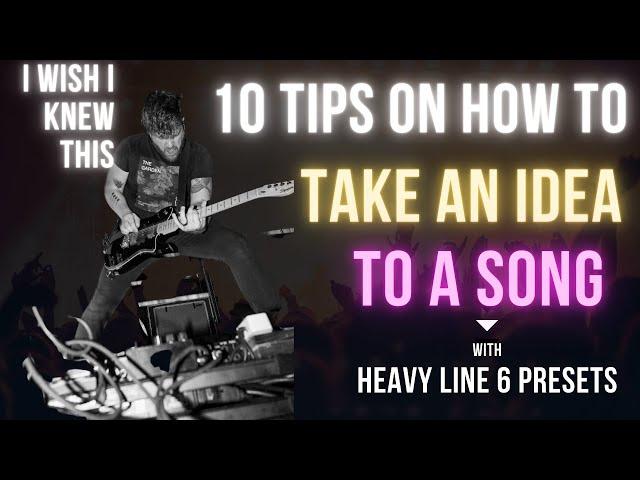 10 Tips To Take an Idea To A Song. HEAVY Helix Presets