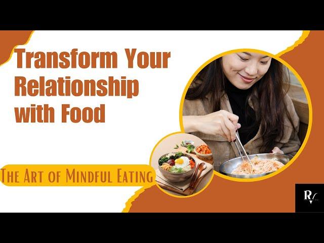 The Art of Mindful Eating: Transform Your Relationship with Food