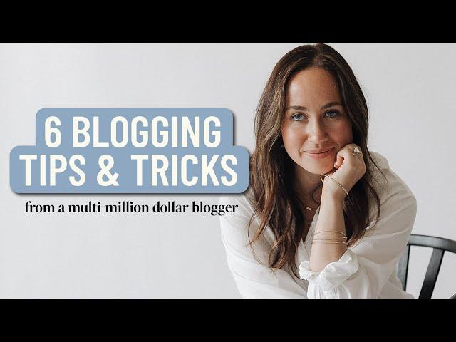 6 BEST Blogging Tips & Tricks From a Multi-Million Dollar Blogger