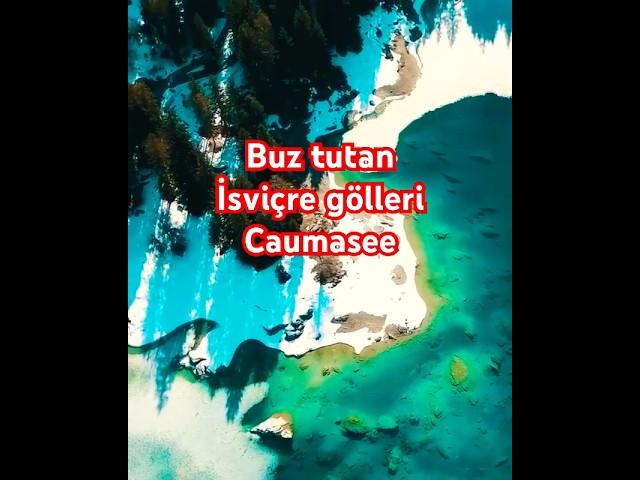 İsviçre’nin en güzel gölü ; Caumasee , kışın buz tutuyor, yazın adeta bir cennet