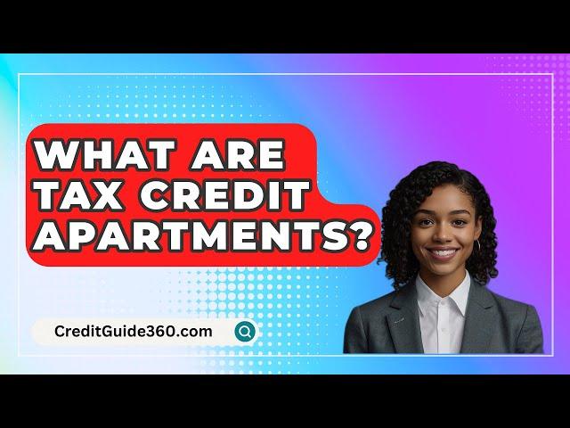 What Are Tax Credit Apartments? - CreditGuide360.com