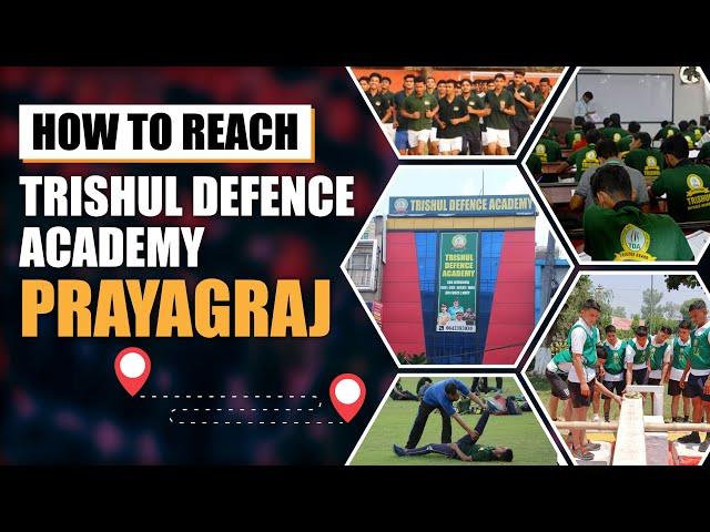 प्रयागराज की पहली पसंद | How to Reach Trishul Defence Academy Prayagraj | Best NDA Coaching