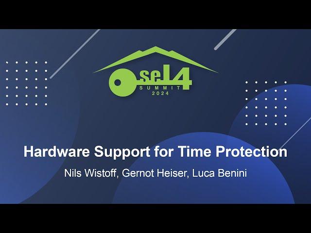 Hardware Support for Time Protection - Nils Wistoff, Gernot Heiser, Luca Benini