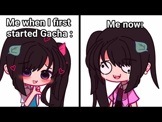 Me now Vs Me when I first started Gacha: 