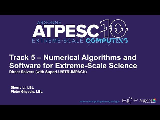 ATPESC 2022 5.3b Direct Solvers with SuperLU STRUMPACK | Sherry Li, Pieter Ghysels