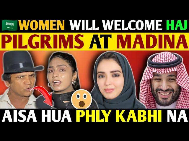 SAUDI WOMEN WILL WELCOMS HAJ PILGRIMS AT MADINAAISA HUA PEHLY KABHI NA- ANGRY REACTIONS