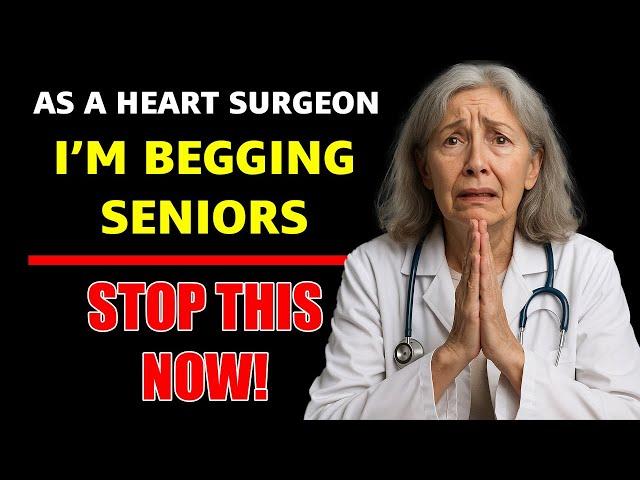 As a HEART Surgeon, I am BEGGING SENIORS: Stop This 1 Habit to Prevent a Heart Attack!