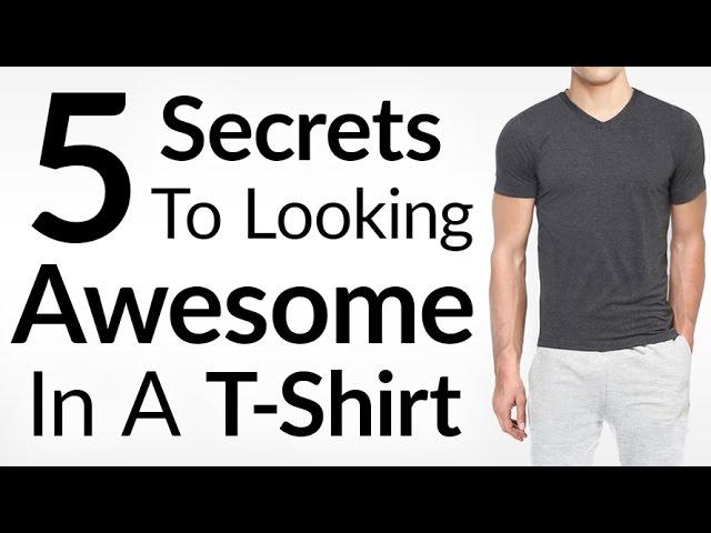 Wear A T-Shirt And Look AWESOME | 5 Secrets To Look Stylish In A Tee | Perfect Fitting T Shirt