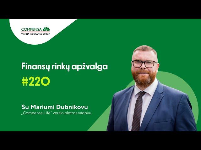 220 „Compensa Life" Lietuvos ir pasaulio finansų rinkų apžvalga | Marius Dubnikovas | 2024 09 19