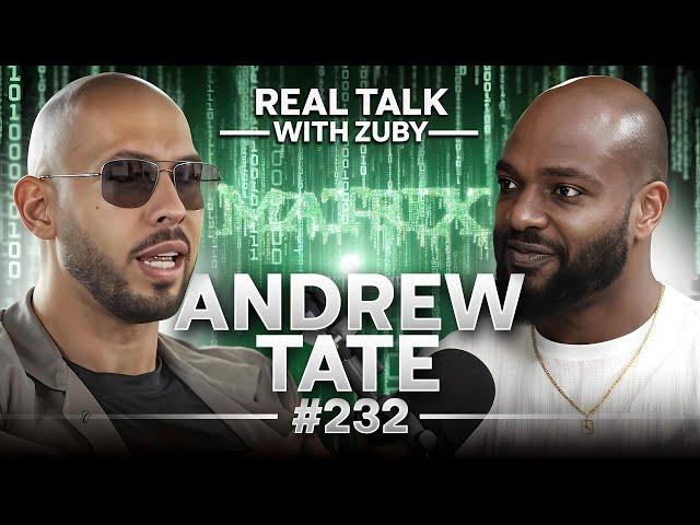 Andrew Tate Vs The Matrix | Real Talk with Zuby Ep. 232