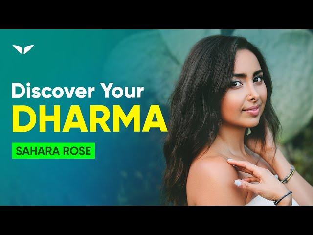 How To Find Your Dharma With Sahara Rose