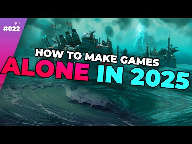 How To Make Games ALONE In 2025 — Full Time Game Dev Podcast Ep. 022