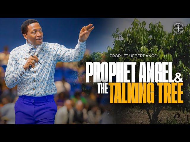 Prophet Angel & The Talking Tree | Prophet Uebert Angel