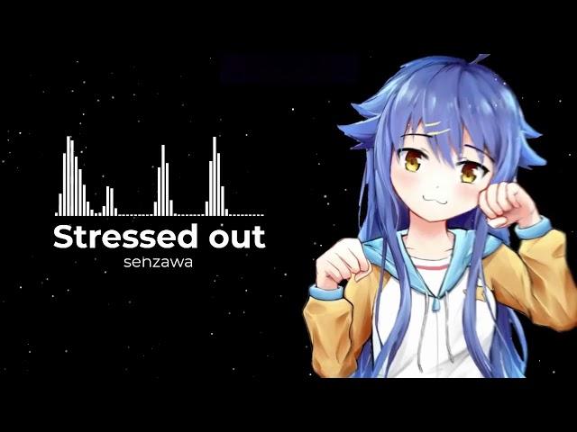 Stressed out - senzawa