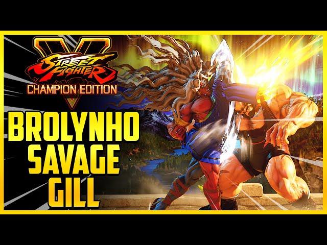 "Best Gill In Brazil" | SFV Champion Edition - Brolynho Savage Gill Madness