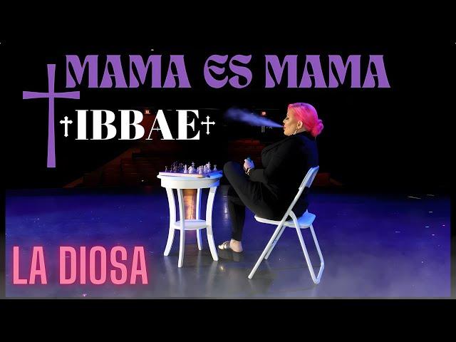 MAMA ES MAMA (IBBAE) - La Diosa