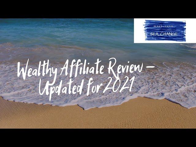 Wealthy Affiliate Review - Updated for 2021