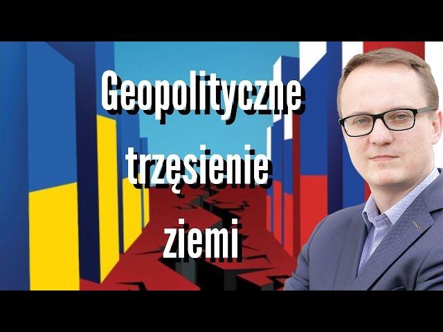 Geopolityczne trzęsienie ziemi. Jak Rosyjska agresja na Ukrainę zmieniła świat - zapowiedź książki