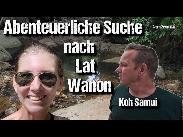 Adventurous search for Lat Wanon with a wet surprise