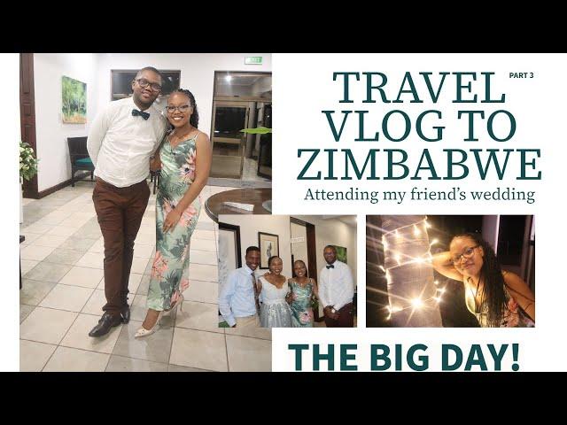 Part 3 Zimbabwe Travel Vlog | The Wedding Day