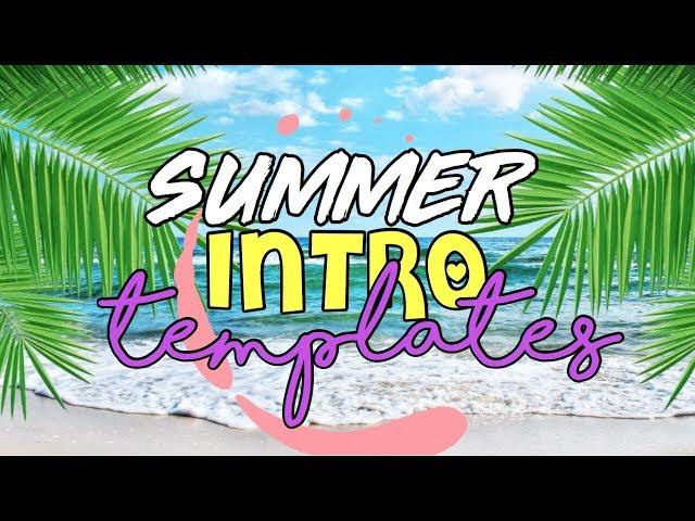 Summer Intro Templates 2018 + How To Download Them!