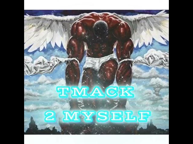 TMACK 2 MYSELF