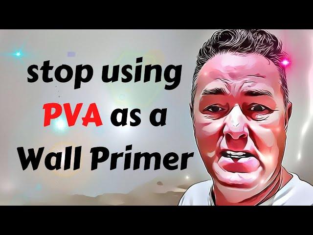 Painting DIYers Beware: The Dangers of Using PVA as a Primer